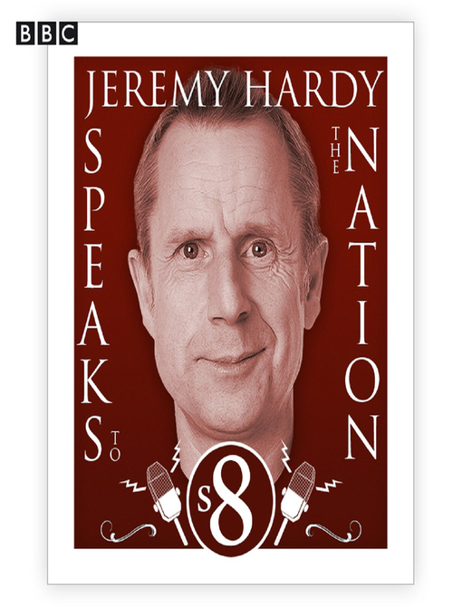 Title details for Jeremy Hardy Speaks to the Nation  the Complete Series 8 by Jeremy Hardy - Available